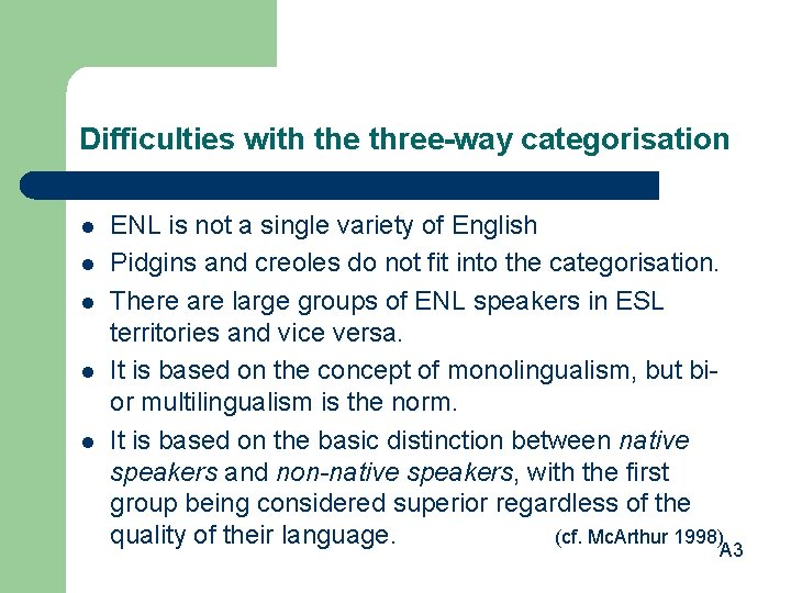 Difficulties with the three-way categorisation l l l ENL is not a single variety