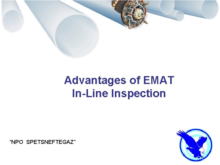 Advantages of EMAT In-Line Inspection “NPO SPETSNEFTEGAZ” 