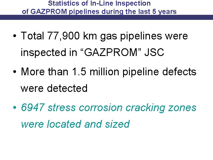 Statistics of In-Line Inspection of GAZPROM pipelines during the last 5 years • Total