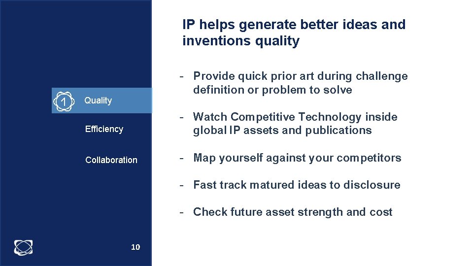 IP helps generate better ideas and inventions quality - Provide quick prior art during