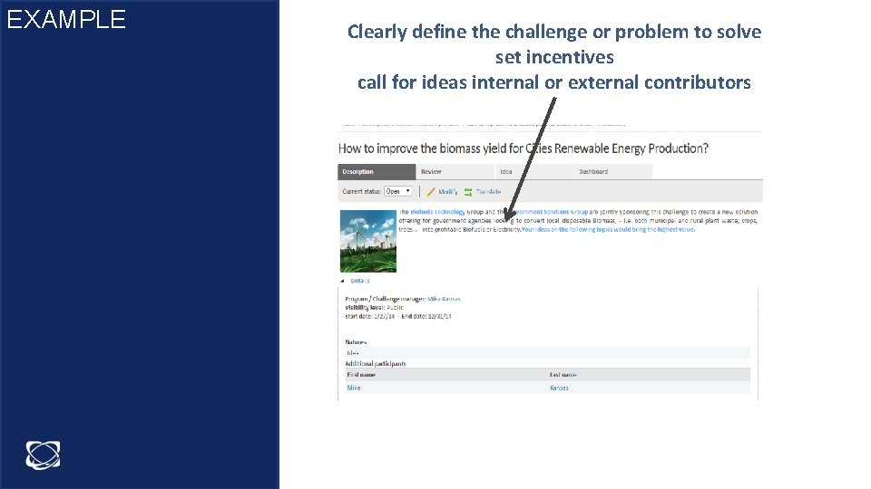 EXAMPLE Clearly define the challenge or problem to solve set incentives call for ideas