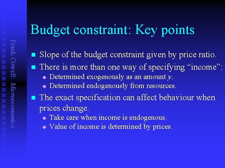 Budget constraint: Key points Frank Cowell: Microeconomics n n Slope of the budget constraint