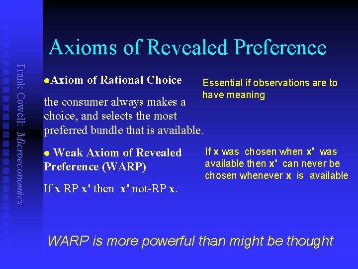 Axioms of Revealed Preference Frank Cowell: Microeconomics Axiom of Rational Choice Essential if observations