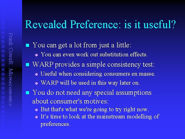 Revealed Preference: is it useful? Frank Cowell: Microeconomics n You can get a lot