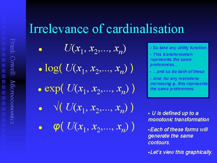 Irrelevance of cardinalisation Frank Cowell: Microeconomics l l U(x 1, x 2, . .