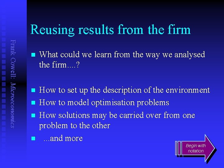 Reusing results from the firm Frank Cowell: Microeconomics n What could we learn from