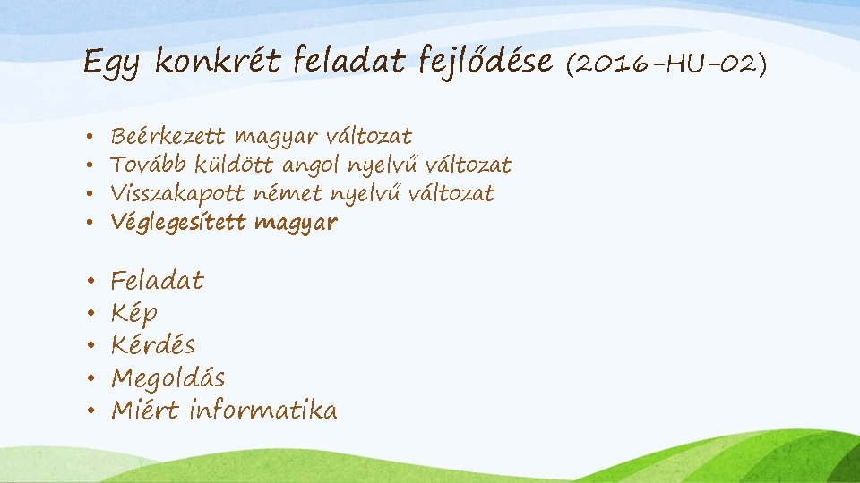 Egy konkrét feladat fejlődése • • Beérkezett magyar változat Tovább küldött angol nyelvű változat