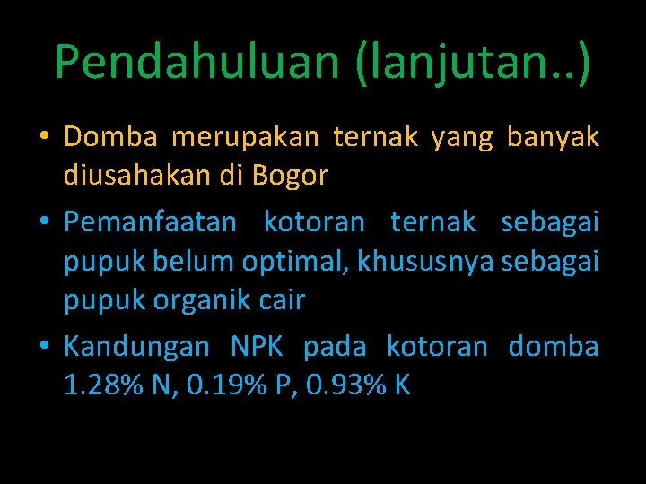 Pendahuluan (lanjutan. . ) • Domba merupakan ternak yang banyak diusahakan di Bogor •