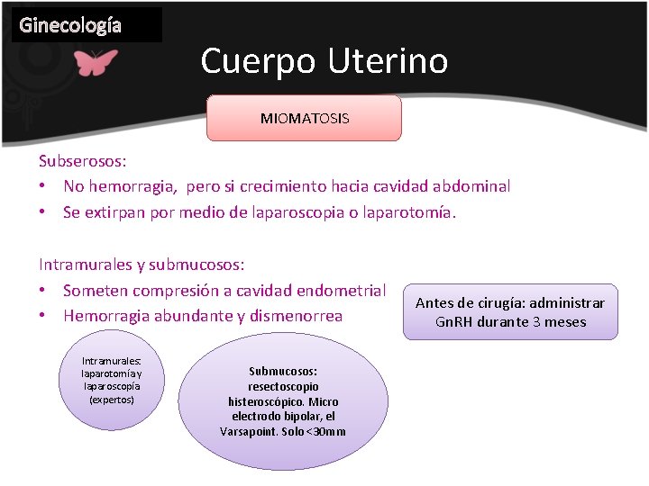 Ginecología Cuerpo Uterino MIOMATOSIS Subserosos: • No hemorragia, pero si crecimiento hacia cavidad abdominal