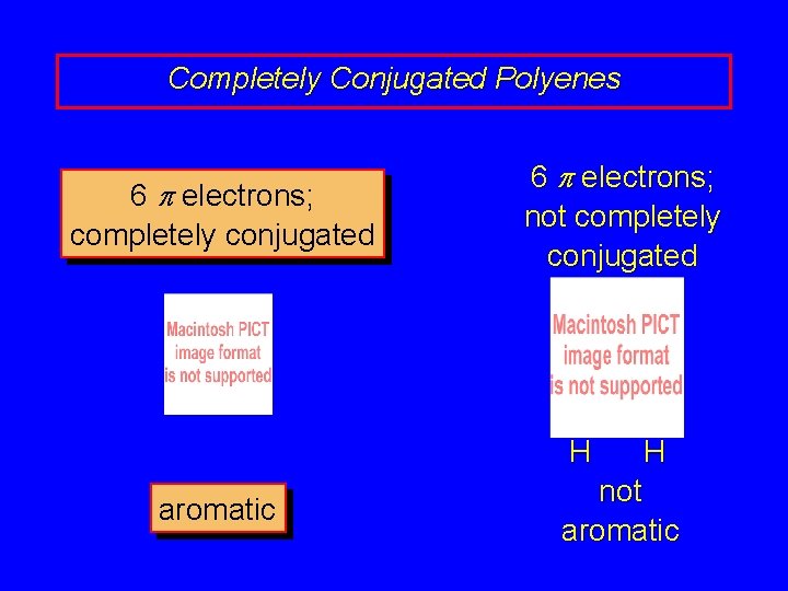 Completely Conjugated Polyenes 6 p electrons; completely conjugated 6 p electrons; not completely conjugated