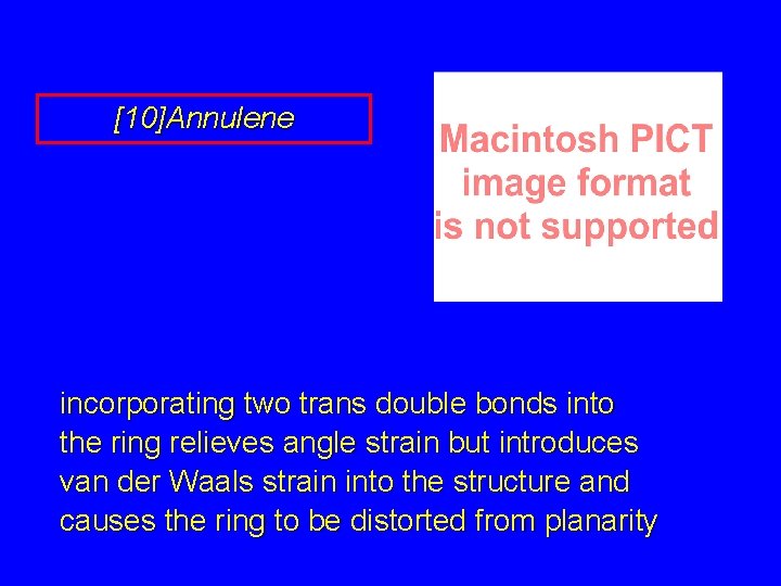 [10]Annulene incorporating two trans double bonds into the ring relieves angle strain but introduces