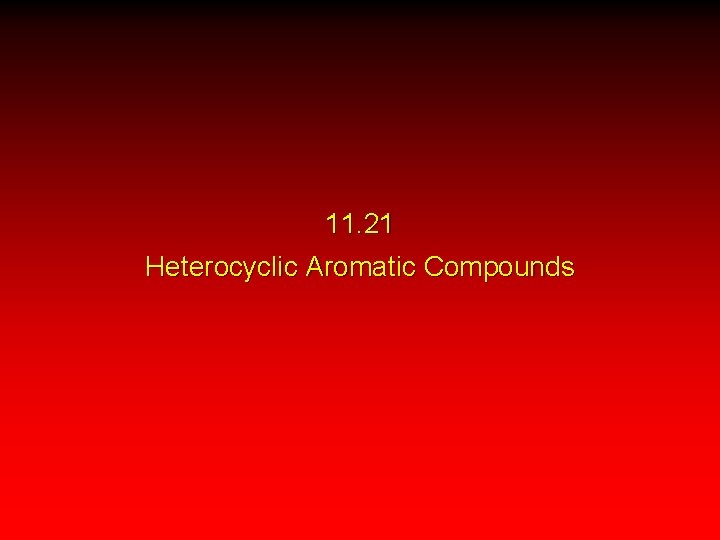 11. 21 Heterocyclic Aromatic Compounds 