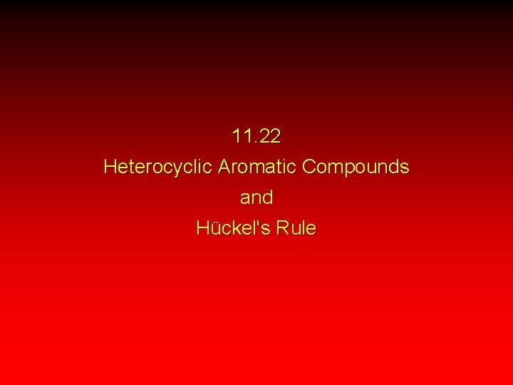 11. 22 Heterocyclic Aromatic Compounds and Hückel's Rule 