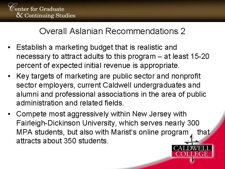 Overall Aslanian Recommendations 2 • Establish a marketing budget that is realistic and necessary