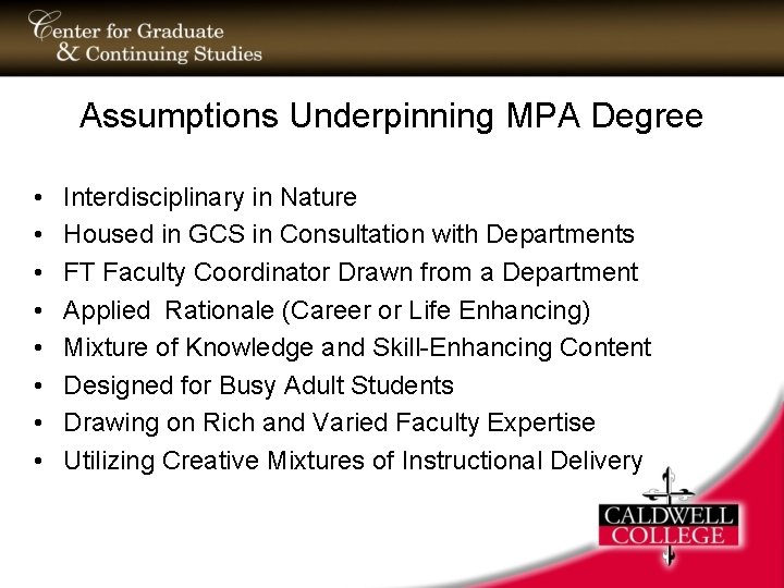 Assumptions Underpinning MPA Degree • • Interdisciplinary in Nature Housed in GCS in Consultation