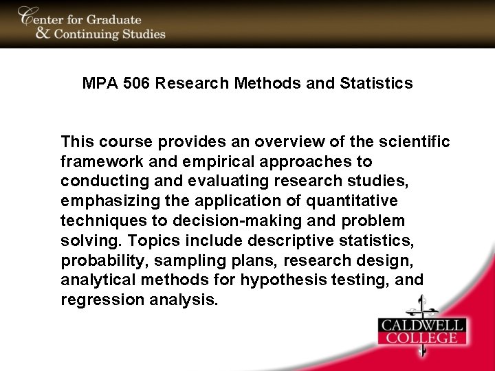 MPA 506 Research Methods and Statistics This course provides an overview of the scientific