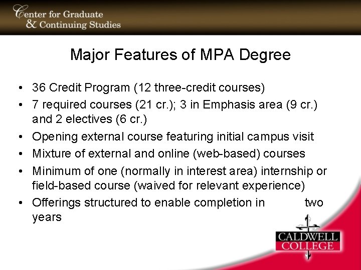 Major Features of MPA Degree • 36 Credit Program (12 three-credit courses) • 7