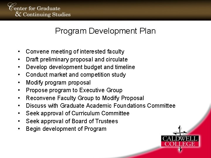 Program Development Plan • • • Convene meeting of interested faculty Draft preliminary proposal