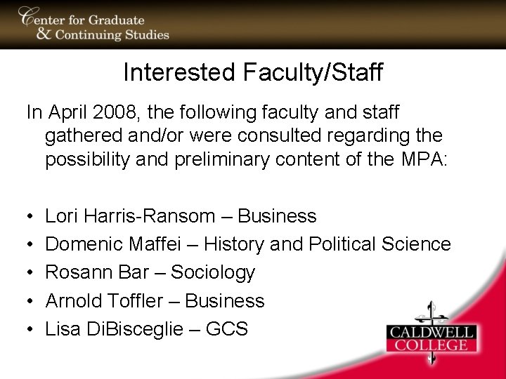 Interested Faculty/Staff In April 2008, the following faculty and staff gathered and/or were consulted