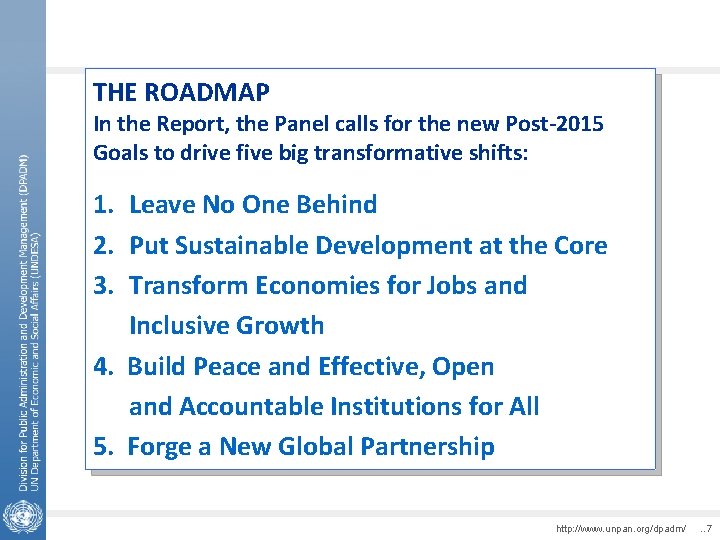THE ROADMAP In the Report, the Panel calls for the new Post-2015 Goals to
