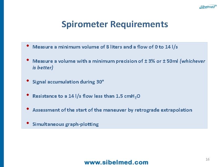 Spirometer Requirements • Measure a minimum volume of 8 liters and a flow of