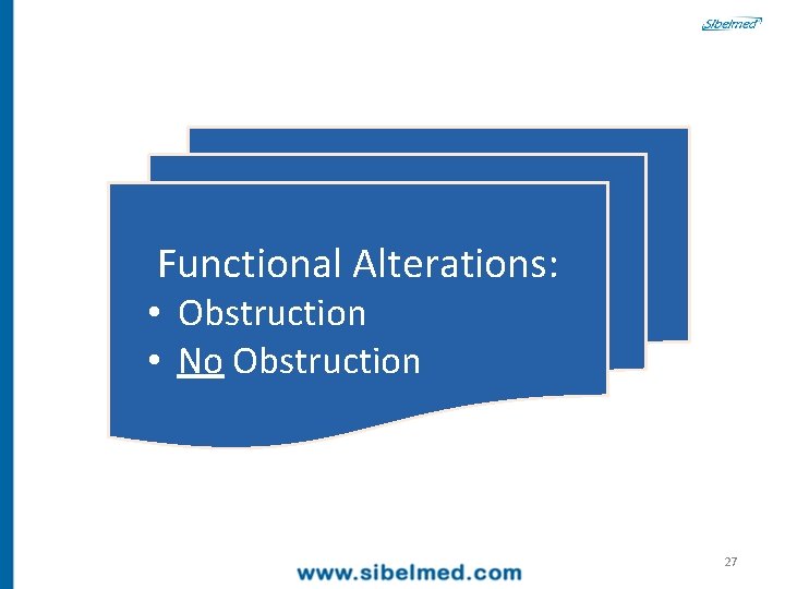Functional Alterations: • Obstruction • No Obstruction 27 