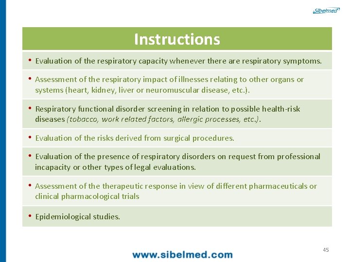 Instructions • Evaluation of the respiratory capacity whenever there are respiratory symptoms. • Assessment