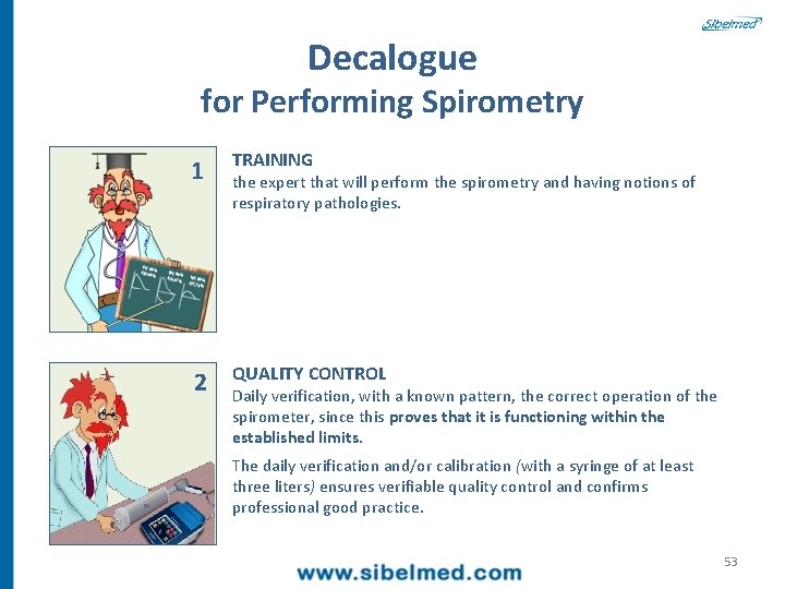 Decalogue for Performing Spirometry 1 TRAINING 2 QUALITY CONTROL the expert that will perform