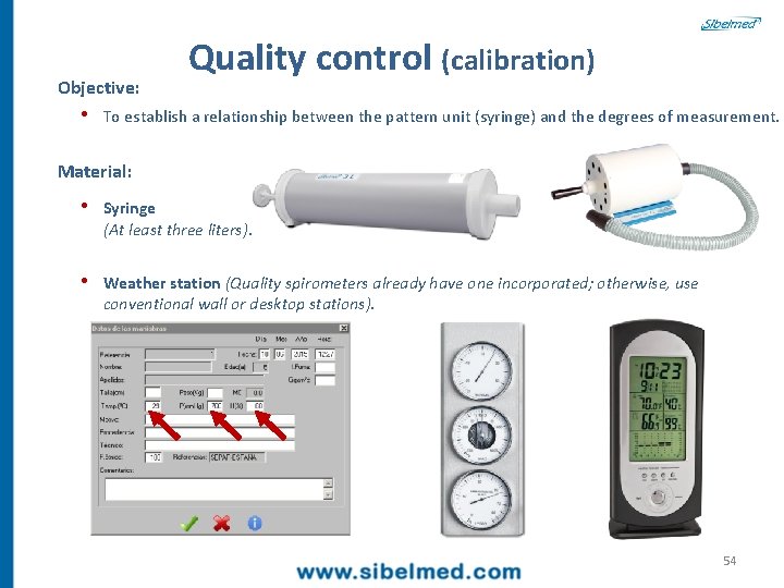 Objective: Quality control (calibration) • To establish a relationship between the pattern unit (syringe)