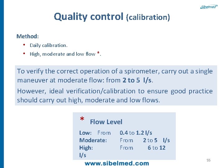 Quality control (calibration) Method: • Daily calibration. • High, moderate and low flow *.