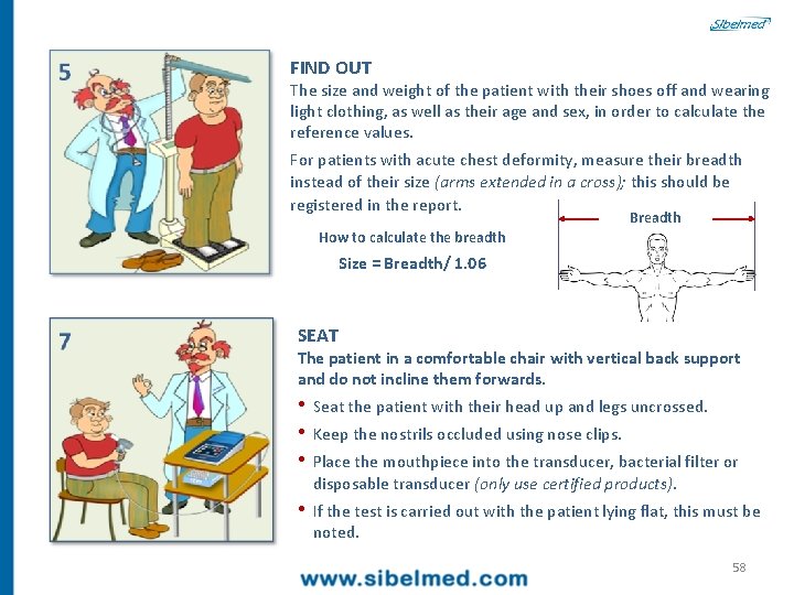 FIND OUT The size and weight of the patient with their shoes off and