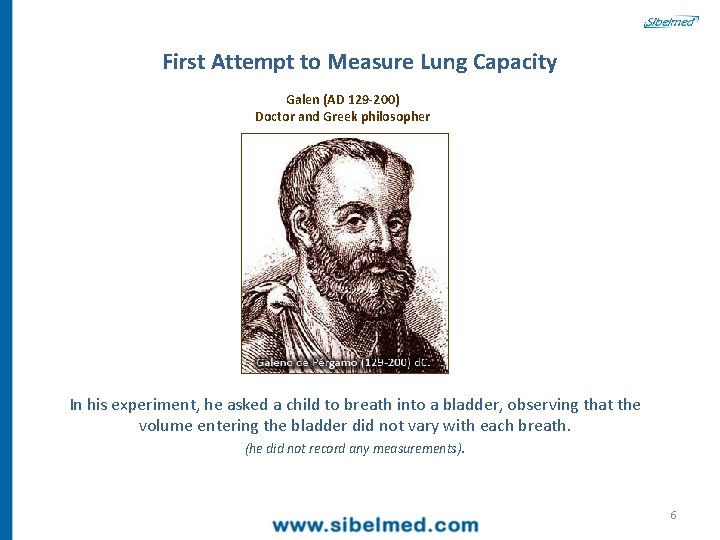 First Attempt to Measure Lung Capacity Galen (AD 129 -200) Doctor and Greek philosopher