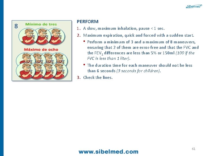 PERFORM 1. A slow, maximum inhalation, pause < 1 sec. 2. Maximum expiration, quick