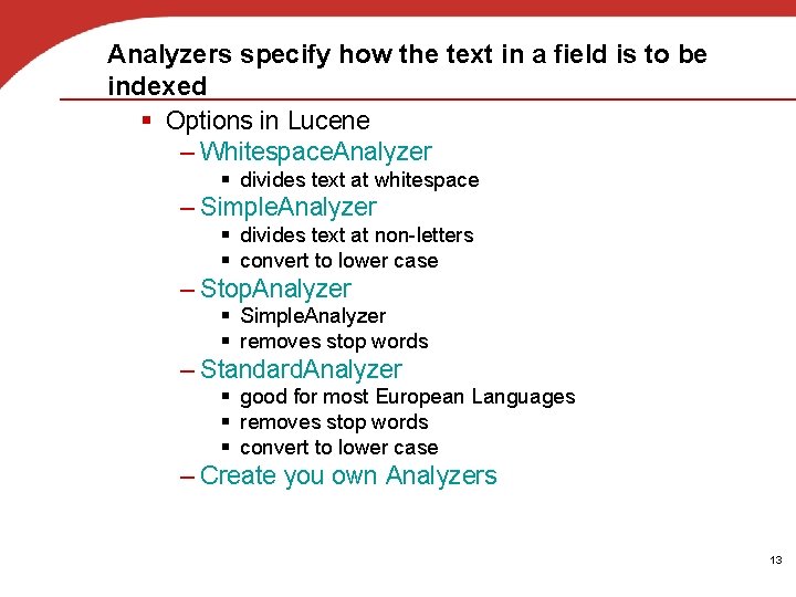 Analyzers specify how the text in a field is to be indexed § Options
