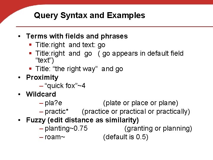 Query Syntax and Examples • Terms with fields and phrases § Title: right and