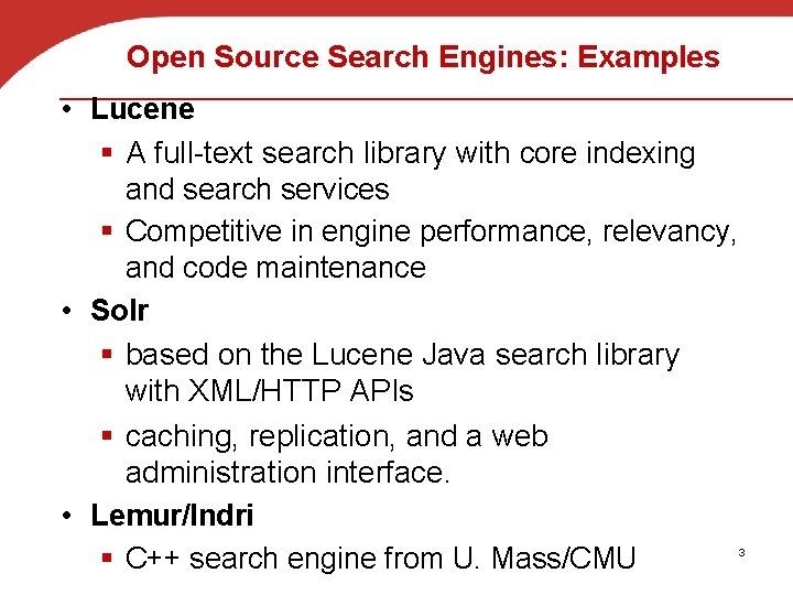 Open Source Search Engines: Examples • Lucene § A full-text search library with core