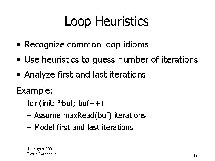 Loop Heuristics • Recognize common loop idioms • Use heuristics to guess number of