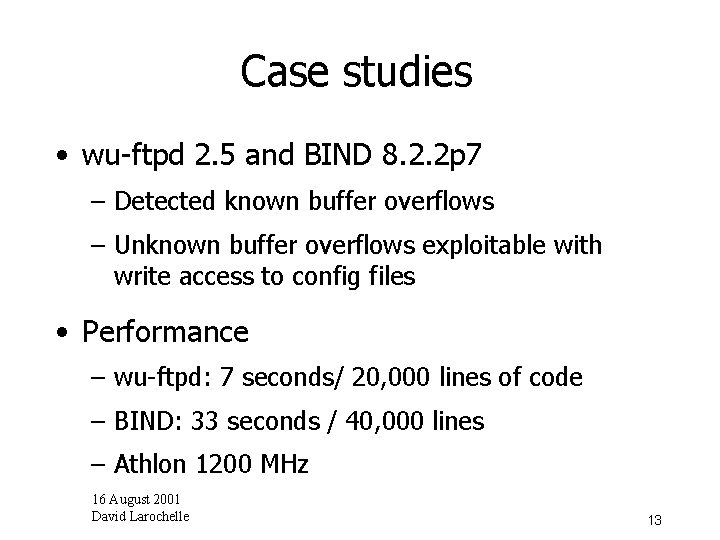 Case studies • wu-ftpd 2. 5 and BIND 8. 2. 2 p 7 –