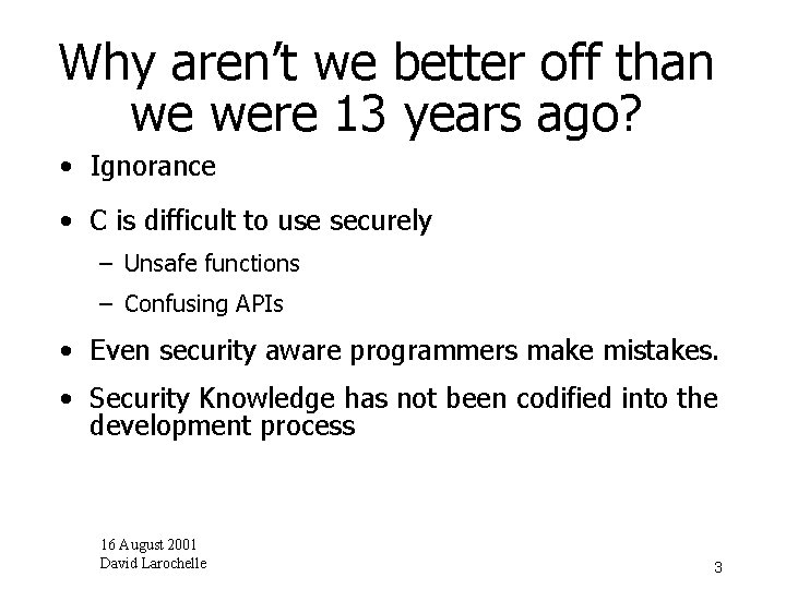 Why aren’t we better off than we were 13 years ago? • Ignorance •