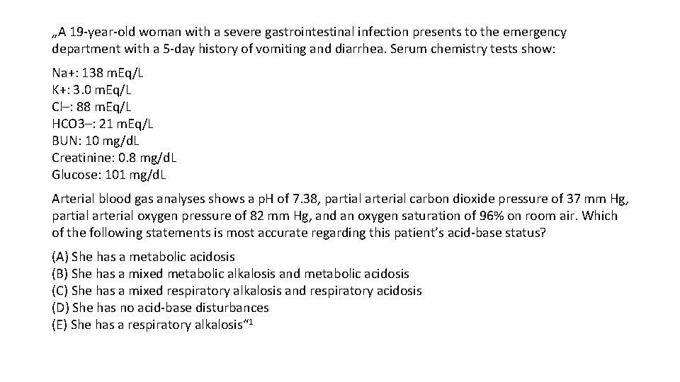 „A 19 -year-old woman with a severe gastrointestinal infection presents to the emergency department
