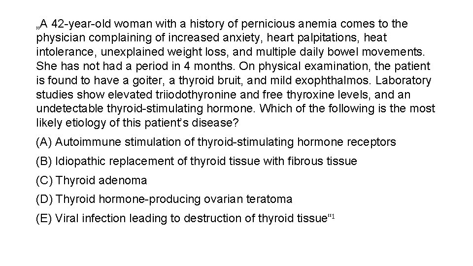 „A 42 -year-old woman with a history of pernicious anemia comes to the physician