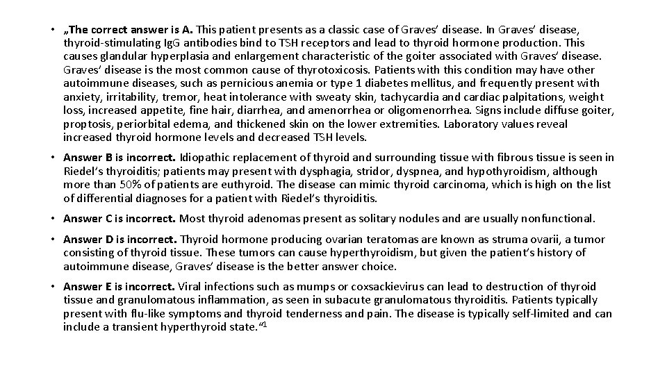  • „The correct answer is A. This patient presents as a classic case
