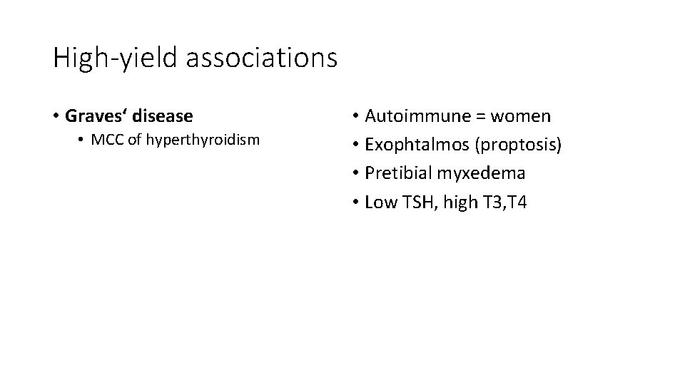 High-yield associations • Graves‘ disease • MCC of hyperthyroidism • Autoimmune = women •