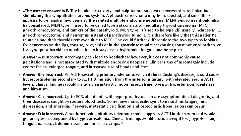 • „The correct answer is E. The headache, anxiety, and palpitations suggest an