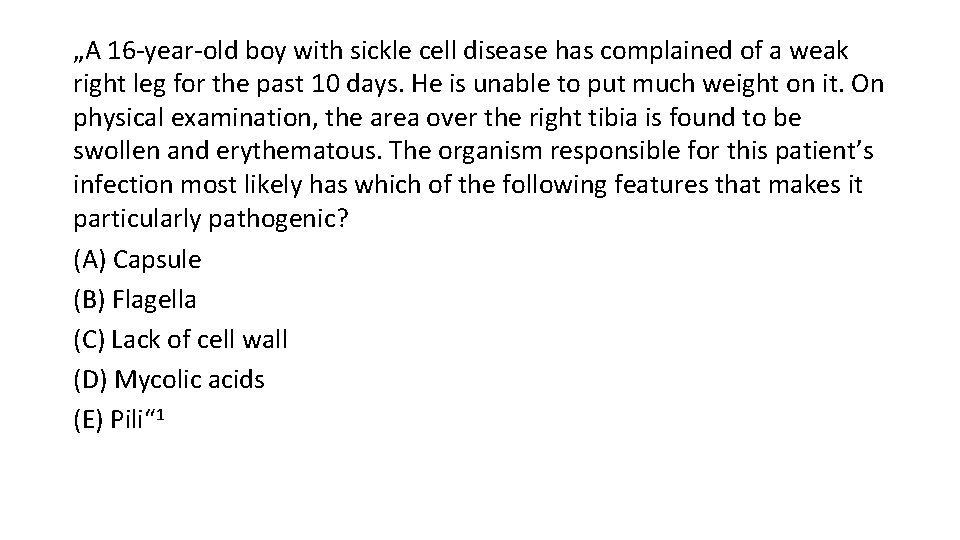 „A 16 -year-old boy with sickle cell disease has complained of a weak right