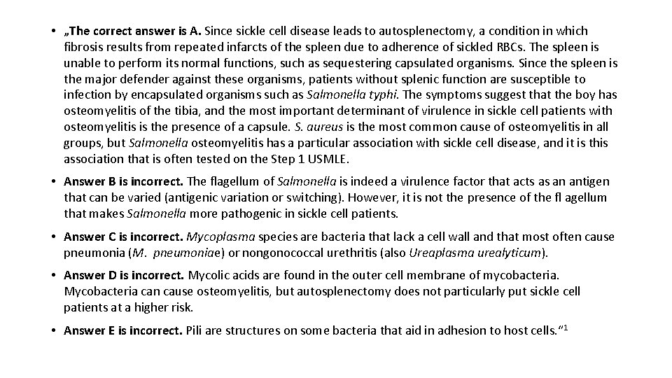  • „The correct answer is A. Since sickle cell disease leads to autosplenectomy,