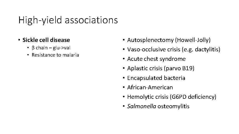 High-yield associations • Sickle cell disease • β chain – glu->val • Resistance to