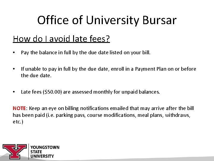 Office of University Bursar How do I avoid late fees? • Pay the balance