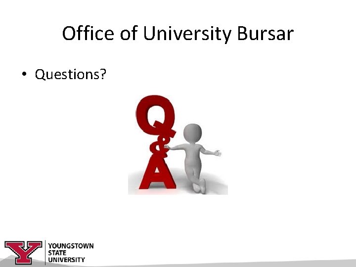 Office of University Bursar • Questions? 