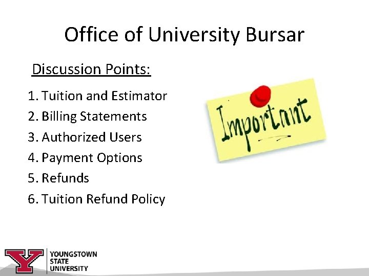 Office of University Bursar Discussion Points: 1. Tuition and Estimator 2. Billing Statements 3.